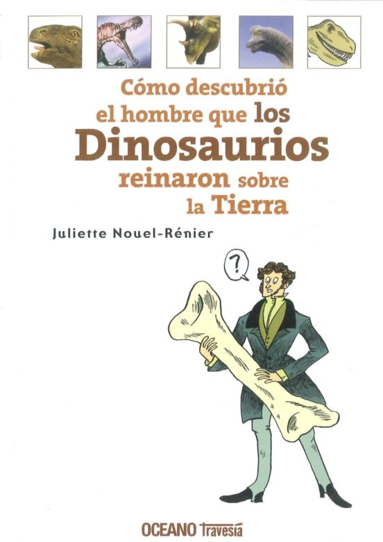 Como Descubrio El Hombre Que Los Dinosaurios Reinaron Sobre La Ti Erra