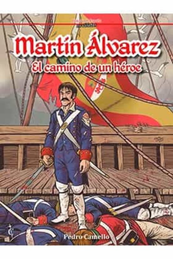 Martín Álvarez. El Camino De Un Héror