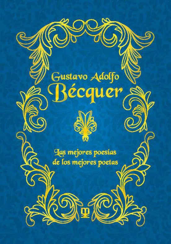 Gustavo Adolfo Bécquer: Las Mejores Poesías De Los Mejores Poetas