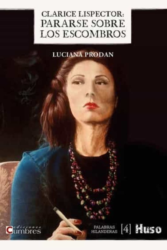 Clarice Lispector: Pararse Sobre Los Escombros