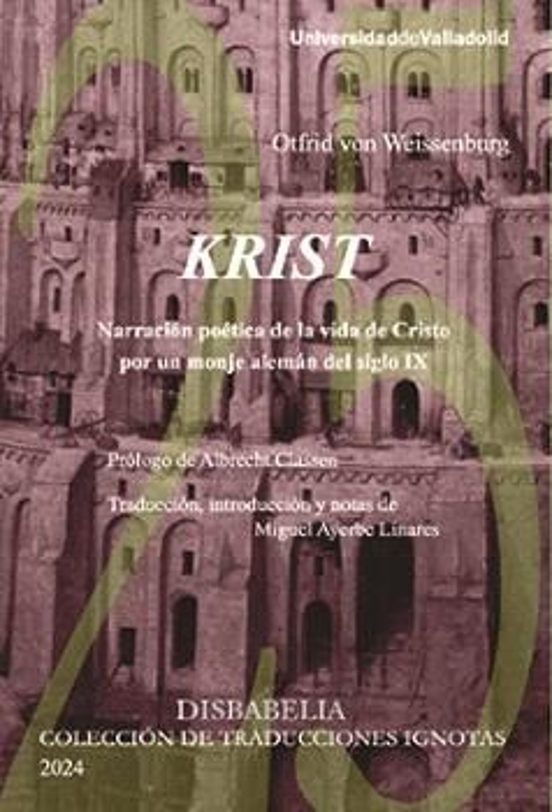 Krist. Narración Poética De La Vida De Cristo Por Un Monje Alemán Del Siglo IX