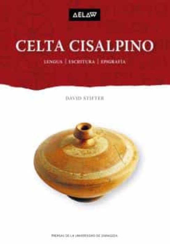 Cisalpine Celtic: Languge Writing Epigraphy