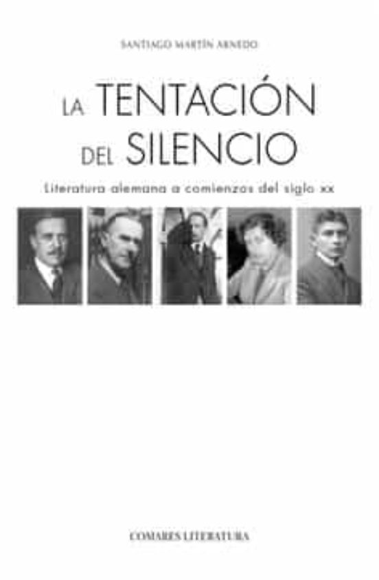 Tentación Del Silencio.literatura Alemana A Comienzos Del Siglo Xx