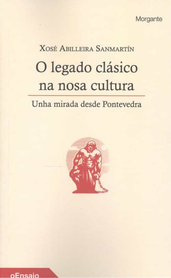 O Legado Clásico Na Nosa Cultura. Unha Mirada Desde Pontevedra