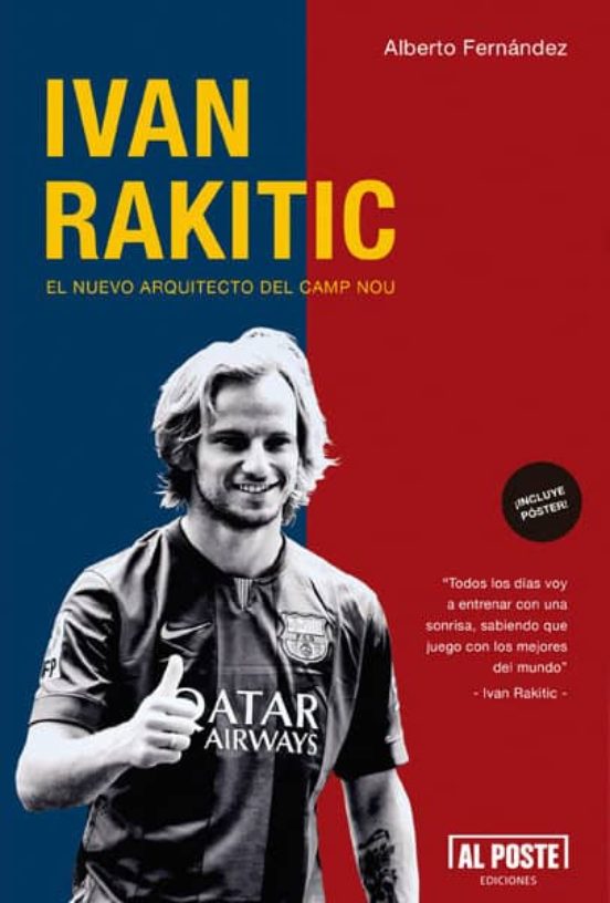 Ivan Rakitic. El Nuevo Arquitecto Del Camp Nou
