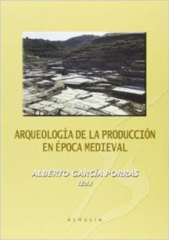 Arqueologia De La Produccion En Epoca Medieval