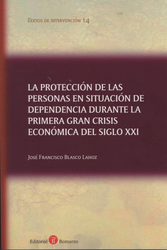 La Protección De Las Personas En Situación De Dependencia Durante La Primera Gran Crisis Económica Del Siglo XXI
