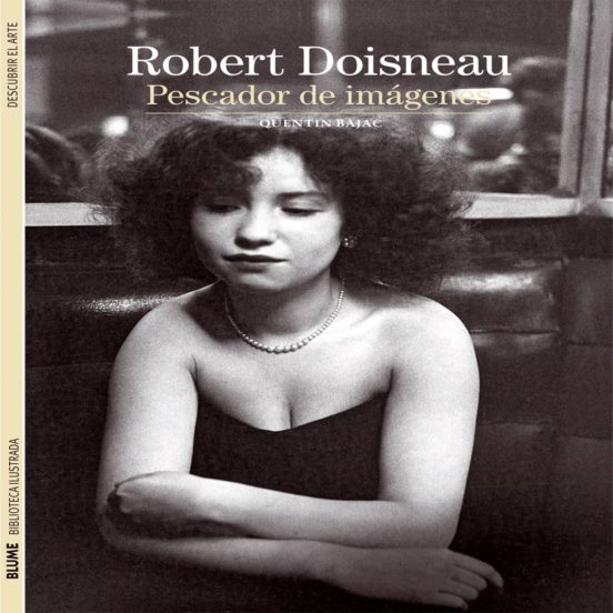 Robert Doisneau. Pescador De Imagenes