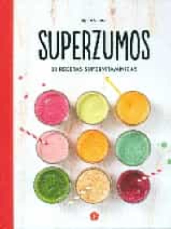 Superzumos: 30 Recetas Supervitaminicas