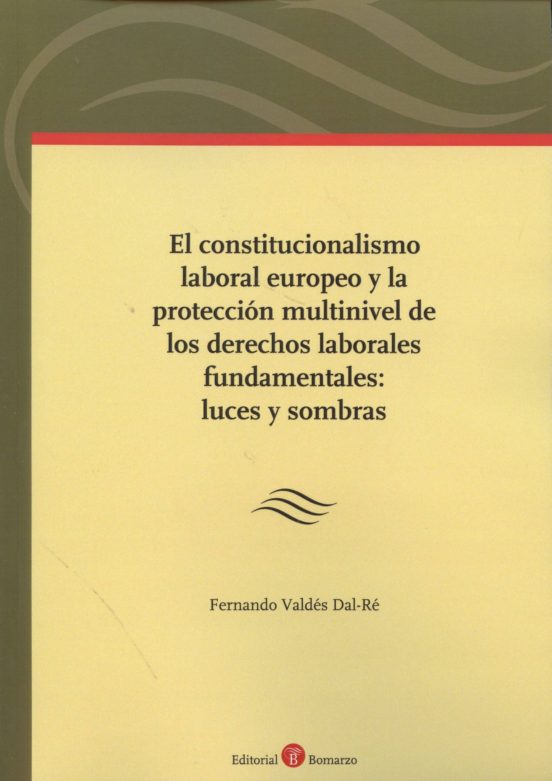 El Constitucionalismo Laboral Europeo Y La Protección Multinivel De Lo
