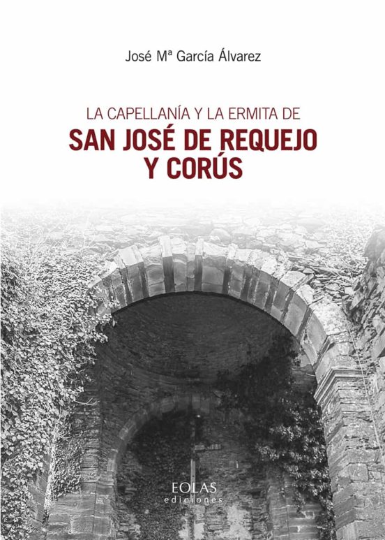 La Capellania Y La Ermita De San Jose De Requejo Y Corus