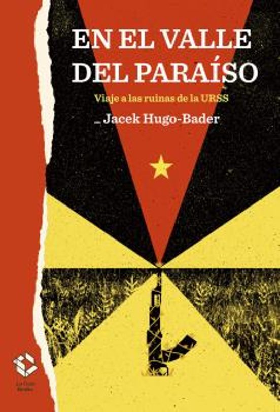 En El Valle Del Paraiso: Viaje A Las Ruinas De La Urss