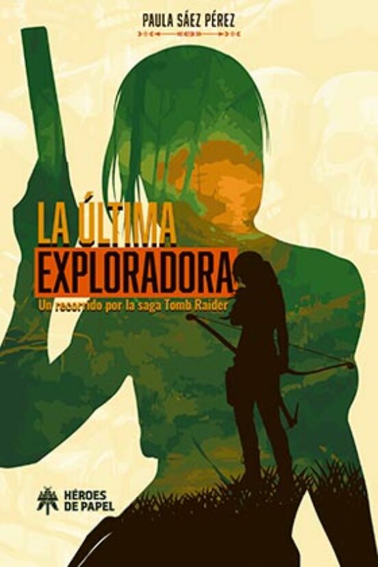 La Ultima Exploradora. Un Recorrido Por La Saga Tomb Raider