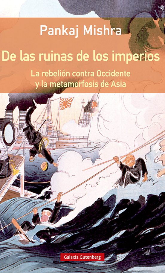 De las ruinas de los imperios : La rebelión contra Occidente y la metamorfosis de Asia