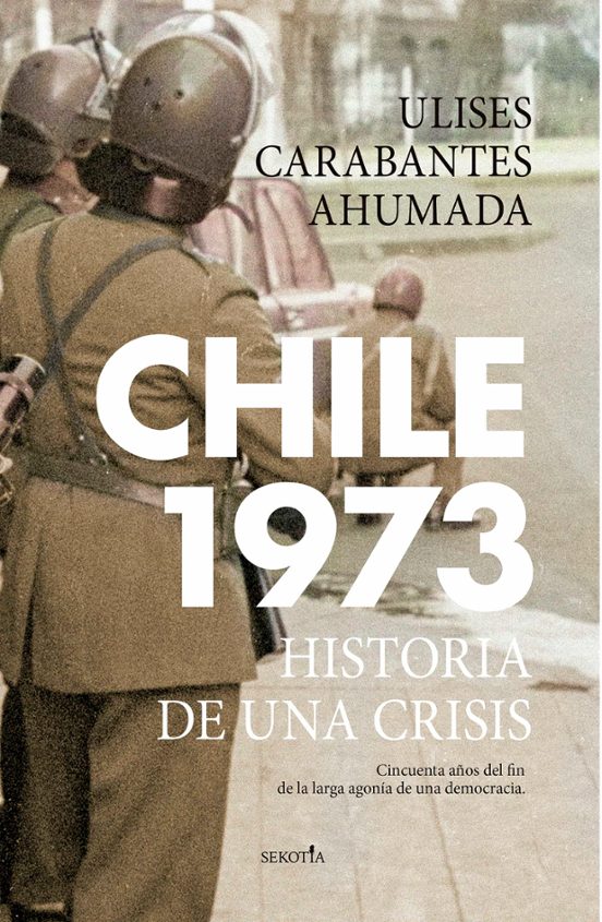 Chile 1973. Historia De Una Crisis