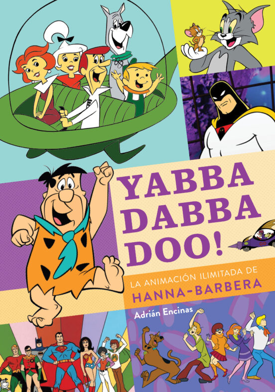 Yabba Dabba Doo! La Animacion Ilimitada De Hanna-barbera