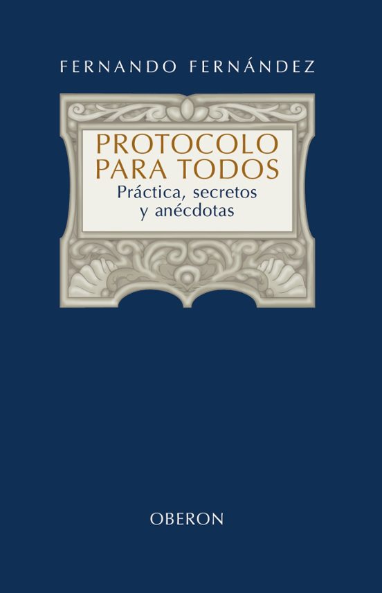 Protocolo Para Todos: Practica Secretos Y Anecdotas