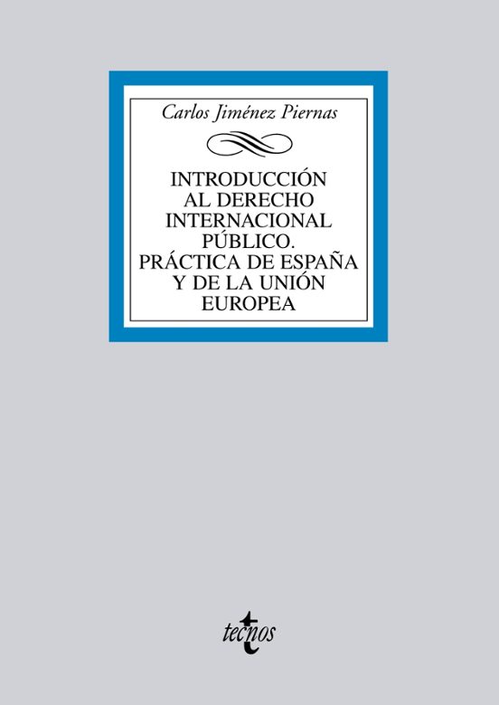 Introducción Al Derecho Internacional Público. Práctica De España Y De La Unión Europea