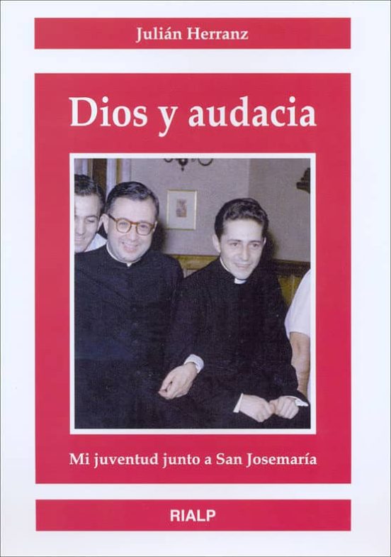 Dios y Audacia: Mi Juventud Junto a San Josemaria