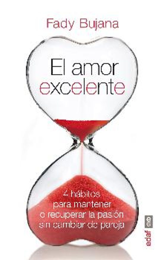 El Amor Excelente: 4 Habitos para Mantener o Recuperacion la Pasion