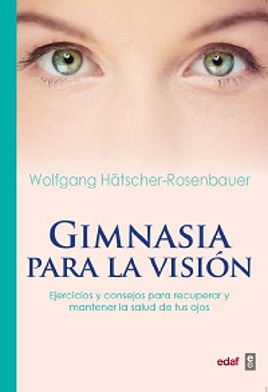 Gimnasia Para La Vision: Ejercicios Y Consejos Para Recuperar Y Manten