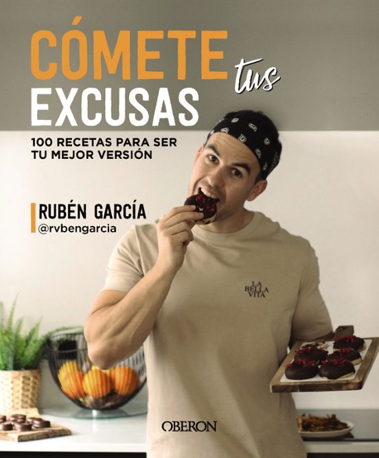 Comete Tus Excusas. 100 Recetas Para Ser Tu Merjor Version