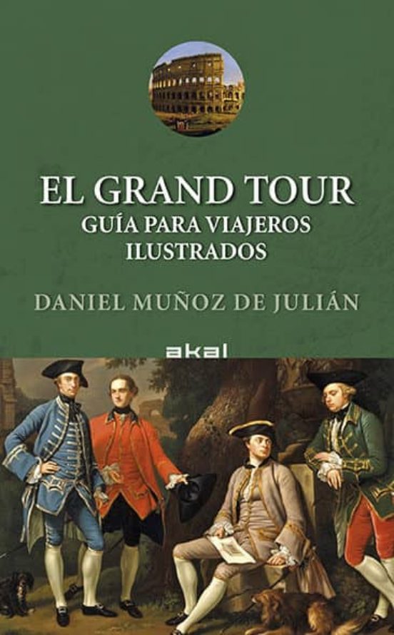 El Grand Tour: Guia Para Viajeros Ilustrados