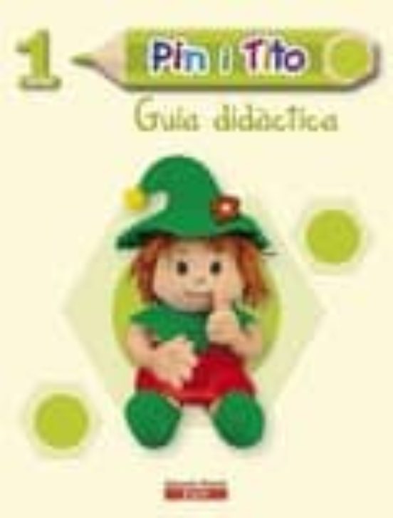 Projecte Pin I Tito Educació Infantil 1 Any. Guia Didàctica