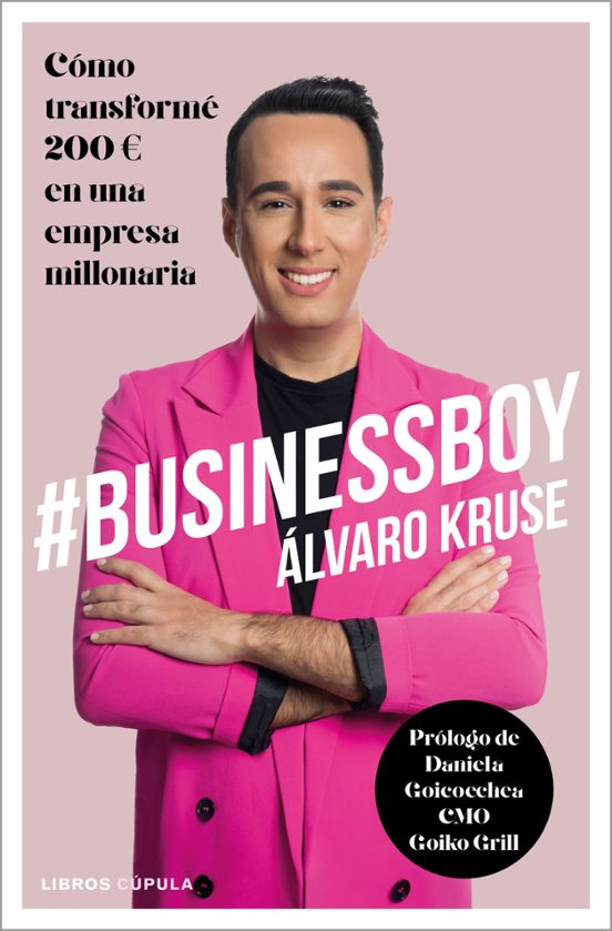 #businessboy: Cómo Transformé 200 Euros En Una Empresa Millonaria
