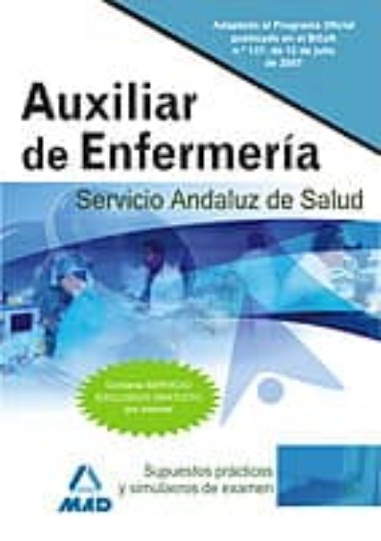 Auxiliares De Enfermería Del Servicio Andaluz De Salud. Supuestos Prácticos Y Simulacros De Examen