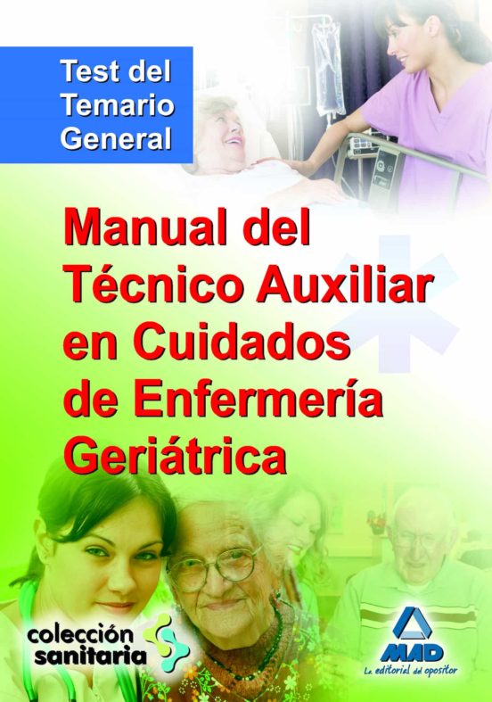 Manual Del Técnico Auxiliar En Cuidados De Enfermería Geriátrico. Test De Temario General