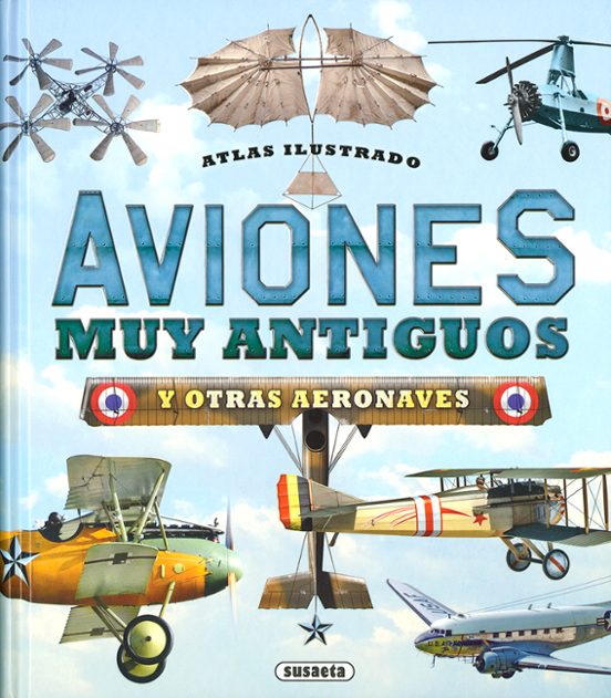Atlas Ilustrado Aviones Muy Antiguos Y Otras Aeronaves