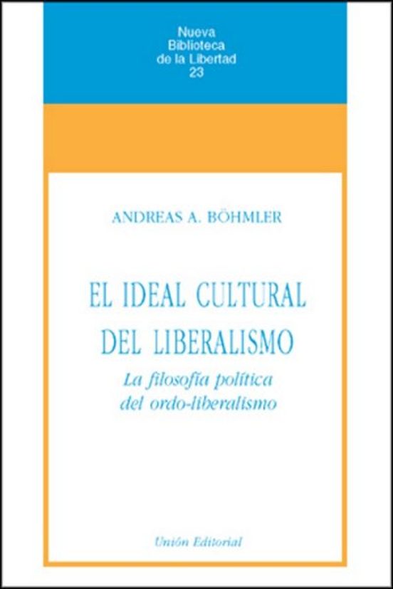 El Ideal Cultural del Liberalismo la Filosofia Politica del Ordo- Libe