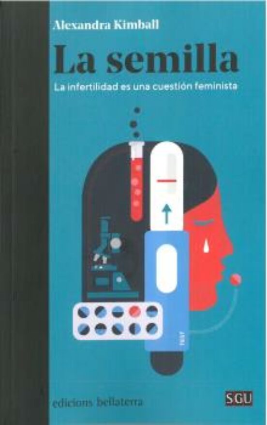 La Semilla. La Infertilidad Es Cuestión Feminista