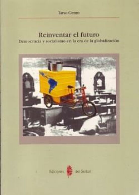 Reinventar El Futuro: Democracia Y Socialismo En La Era De La Glo Bali