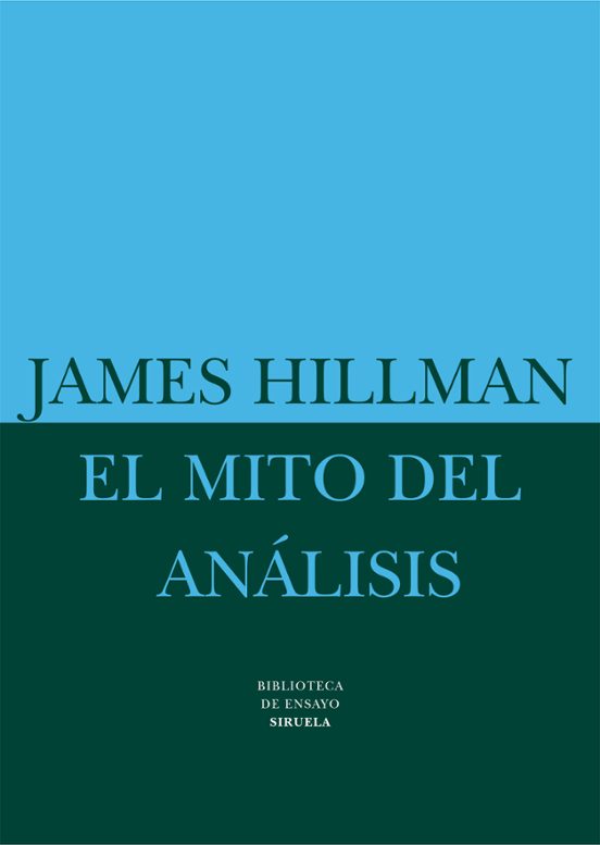 El Mito Del Analisis: Tres Ensayos De Psicologia Arquetipica