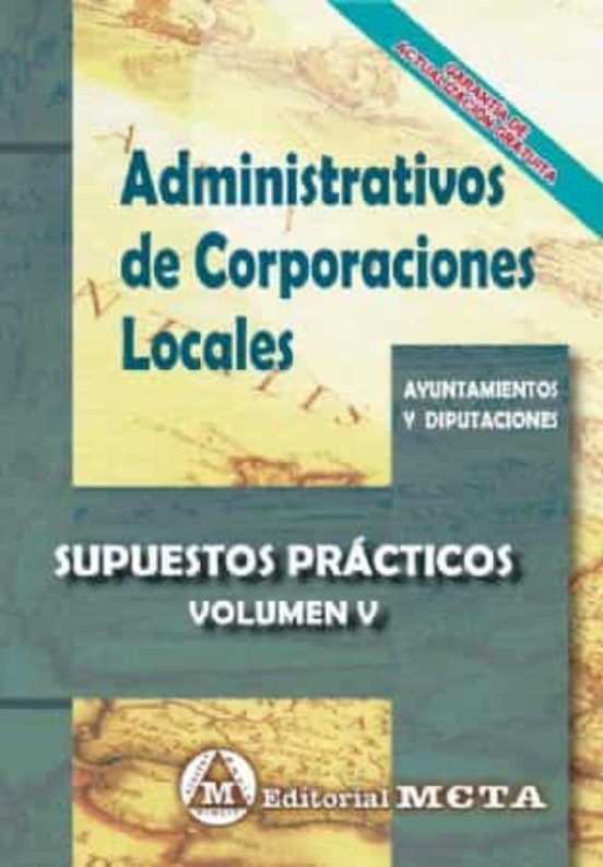 Administrativos De Corporaciones Locales Volumen V: Supuestos Practico