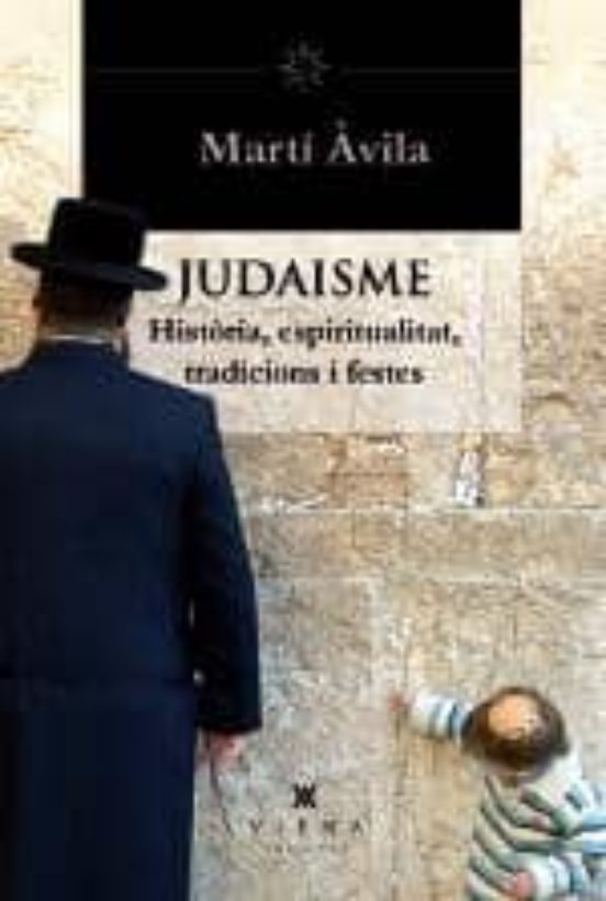 Judaisme: Historia Espiritualitat Tradicions i Festes