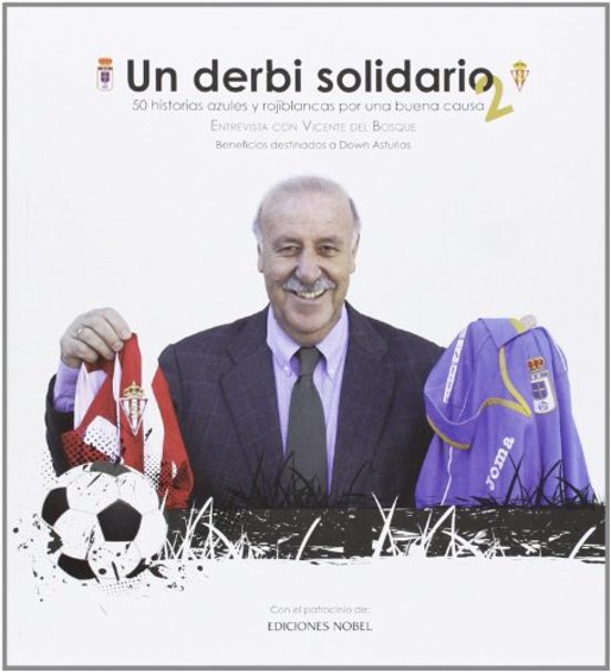 Un Derbi Solidario 2: 50 Historias Azules Y Rojiblancas Por Una B Uena