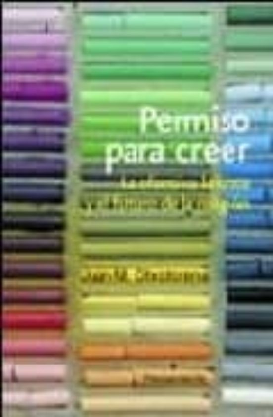 Permiso Para Creer: La Ofensa Laicista Y El Futuro De La Religion