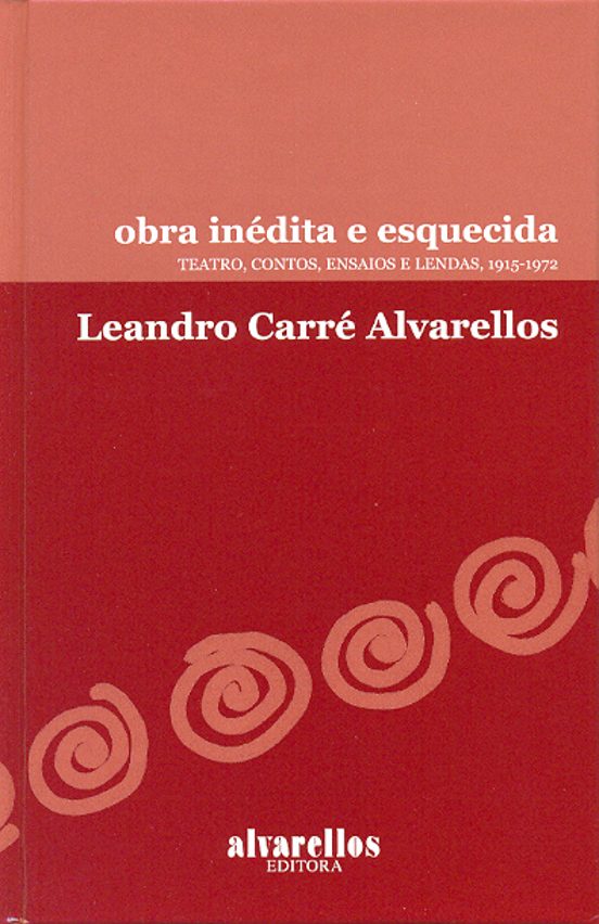 Obra Inedita E Esquecida Teatro Contos Ensaios E Lendas 1915- 1972