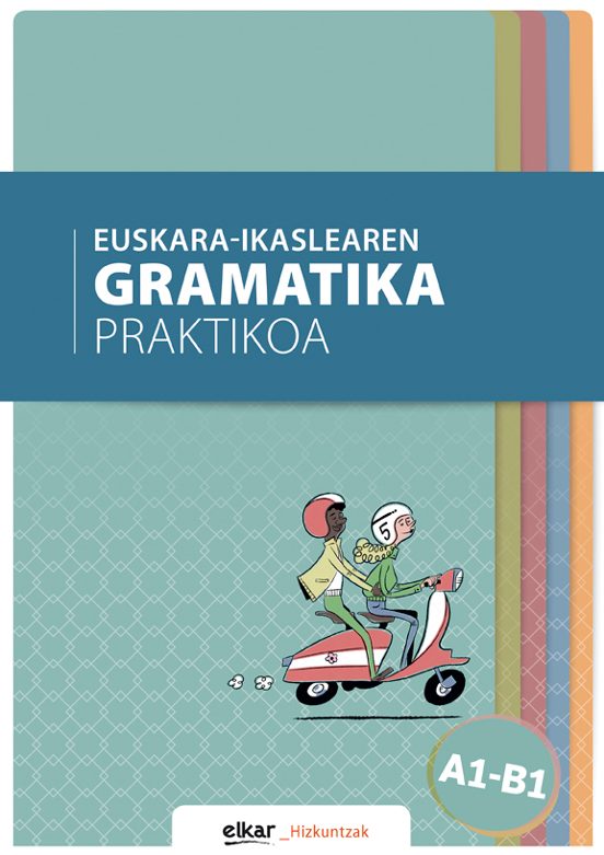 Euskara-ikaslearen Gramatika Praktikoa A1-B1
