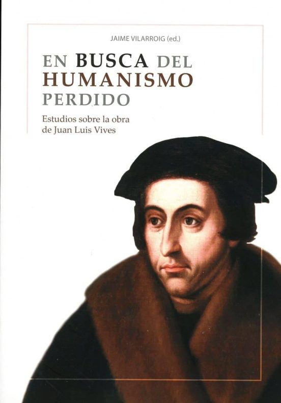 En Busca Del Humanismo Perdido. Estudios Sobre La Obra De Juan Lu Is V