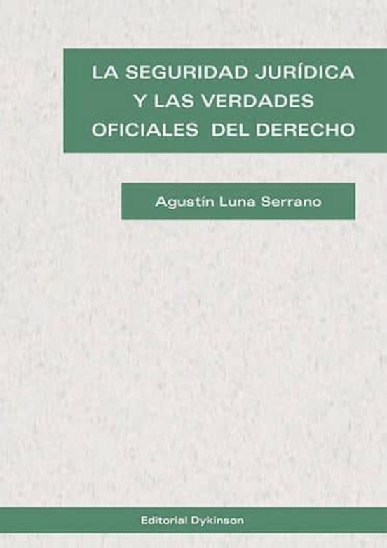 La Seguridad Jurídica Y Las Verdades Oficiales Del Derecho