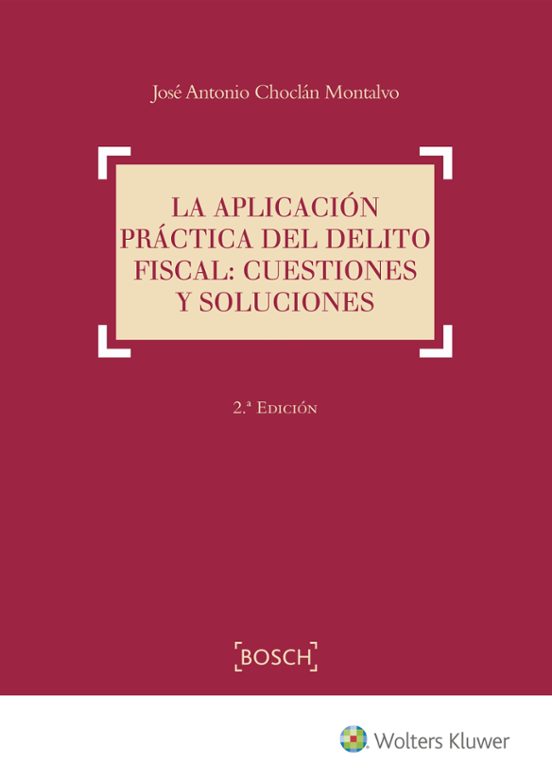 La Aplicación Práctica Del Delito Fiscal: Cuestiones Y Soluciones