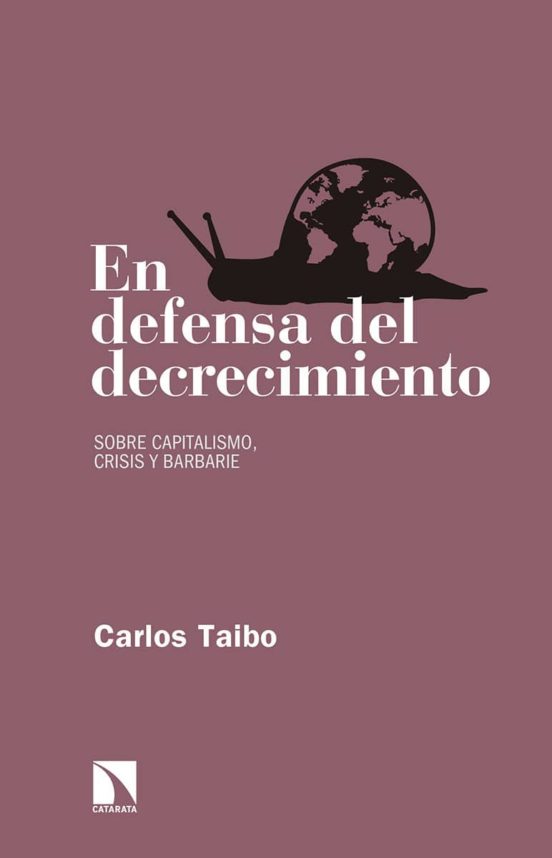 En Defensa Del Decrecimiento Sobre Capitalismo Crisis Y Barbarie