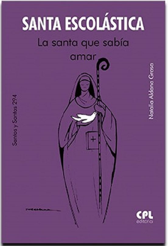 Santa Escolástica. La Santa Que Sabía Amar