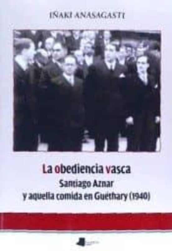La Obediencia Vasca. Santiago Aznar Y Aquella Comida En Guethary