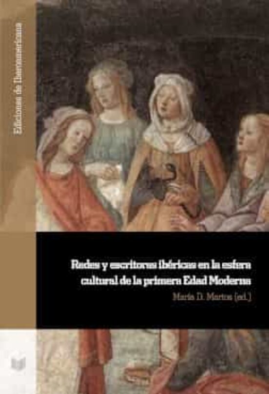 Redes Y Escritoras Ibericas En La Esfera Cultural De La Primera Edad M