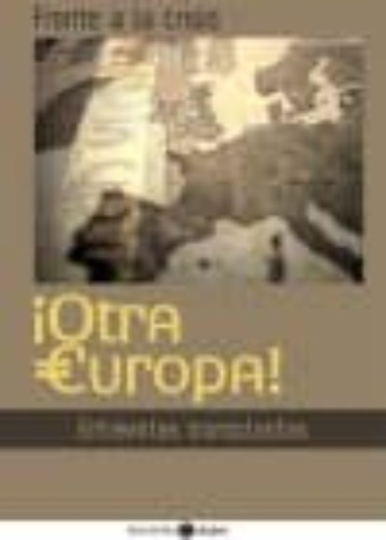 Frente A Esta Crisis ¡otra Europa!: Entrevistas Iconoclastas